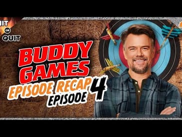 Buddy Games Ep 4 Recap | Hit or Quit