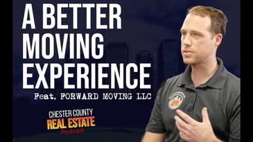 Level UP Your Moving Experience feat. FOWARD MOVING LLC | Chester County Real Estate Podcast | ep.45