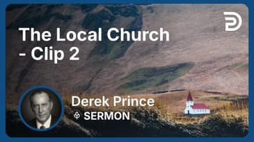 The Local Church | Clip 2 | Derek Prince