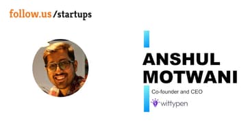 Anshul Motwani - Co-founder and CEO - Wittypen on follow.us/startups