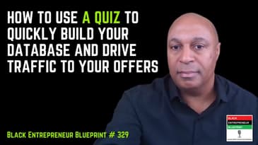 Black Entrepreneur Blueprint: 329 - Jay Jones - How To Use Quizzes To Quickly Build Your...