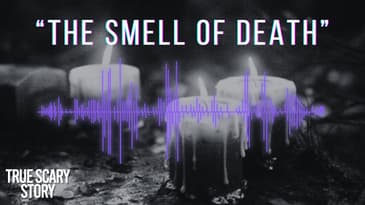 The Smell of Death (Real Caller Story) - True Scary