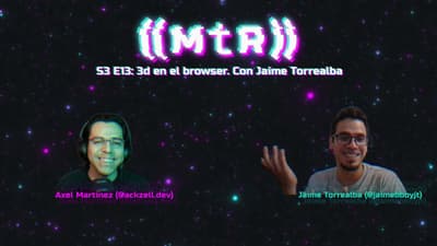 S3 E13: 3D en el browser con Jaime Torrealba