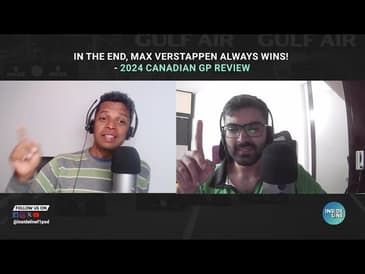 In the end, Max Verstappen always wins - 2024 Canadian GP Review