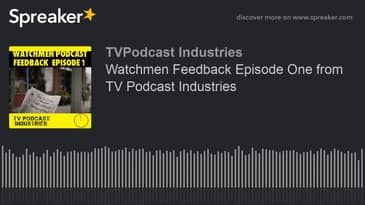 Watchmen Feedback Episode One from TV Podcast Industries (made with Spreaker)
