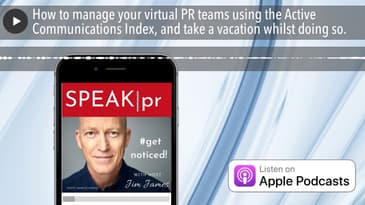 How to manage your virtual PR teams using the Active Communications Index, and take a vacation whil