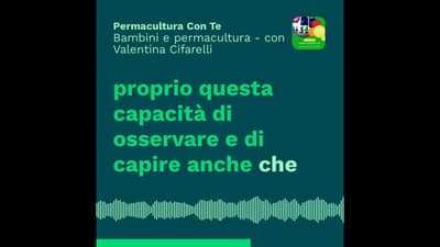 (EP21) Bambini e permacultura - con Valentina Cifarelli