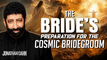 The Mystery of the Bride’s Preparation for the Cosmic Bridegroom | Jonathan Cahn Sermon