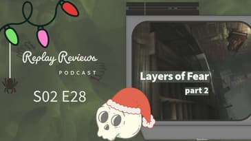 S02E28: ...Did We "Finish It?" - Layers of Fear - Scerry Christmas Part 2