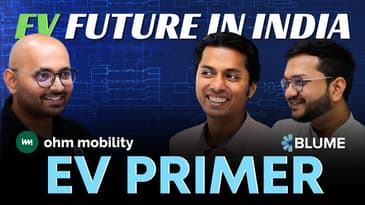 EV Primer (Part One) | Blume Ventures | Ohm Mobility | Arpit Agarwal | Nikhil Nair