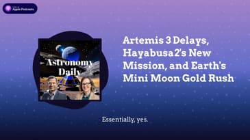 Artemis 3 Delays, Hayabusa2's New Mission, and Earth's Mini Moon Gold Rush