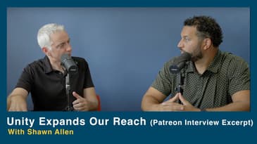 Patreon Interview Excerpt | Unity Expands Our Reach with Shawn Allen