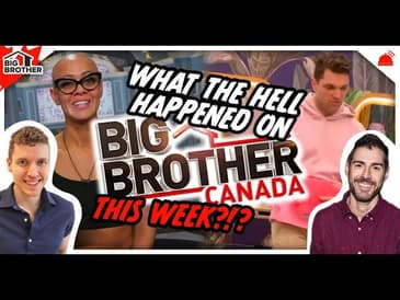 BBCan 11 | What The Hell Happened on BBCan This Week?!?