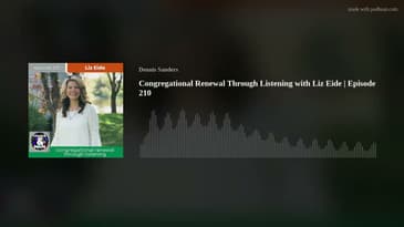 Congregational Renewal Through Listening with Liz Eide | Episode 210