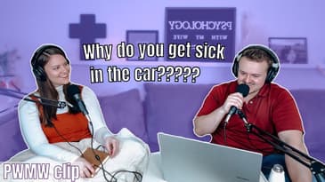 Why Does Motion Sickness Occur | PWMW Podcast Clips