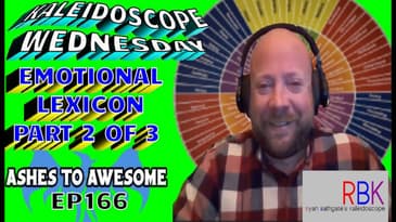 166- KALEIDOSCOPE WEDNESDAY - PART 2 OF EMOTIONAL LEXICON