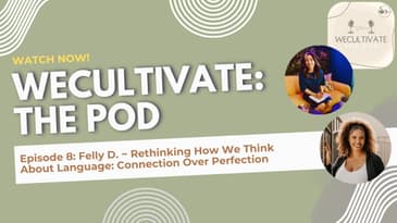 EP 8: Felly D. –&nbsp;Rethinking How We Think About Language: Connection Over Perfection