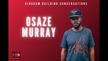 Kingdom Building Conversations - Osaze Murray “Midnight”