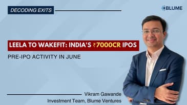 The Leela to Wakefit: ₹7000 Crores worth of Game-Changing IPOs | Decoding Exits | June Edition