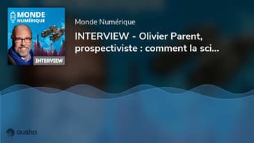 INTERVIEW - Olivier Parent, prospectiviste : comment la science-fiction éclaire l’innovation