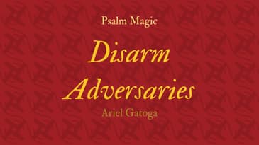 Psalm Magic: Psalm 28--DISARM YOUR ADVERSARIES NOW!