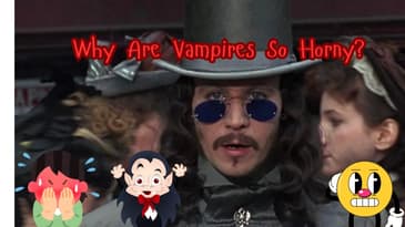 Why Are Vampires So Horny?