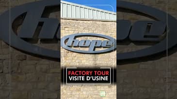 La vidéo de la visite d’usine chez Hope sort ce dimanche 5 Octobre - 10:00