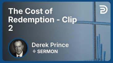 The Cost of Redemption | Clip 2 | Derek Prince