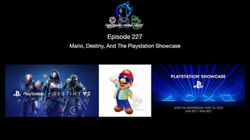 Episode 227 - Mario, Destiny, And The Playstation Showcase