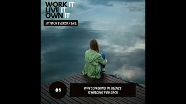 81: Why Suffering in Silence is Holding You Back