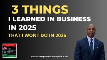 Black Entrepreneur Blueprint 599 - Jay Jones - 3 Business Mistakes I made In 2025 That I won’t...
