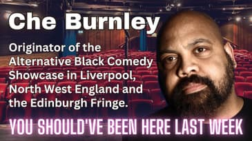 You Should've Been Here Last Week - S2 Ep4 Che Burnley Interview