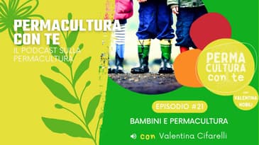 (EP21) Bambini e permacultura – con Valentina Cifarelli