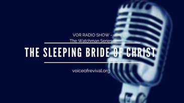 The Sleeping Bride of Christ - VOR Watchman Series