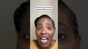 How We Learn From Our Setbacks Without Guilt