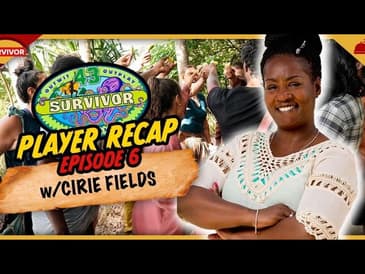 Cirie Fields Recaps Survivor 43 Episode 6