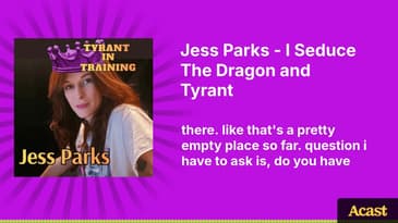 Jess Parks - I Seduce The Dragon and Tyrant | Tyrant In Training