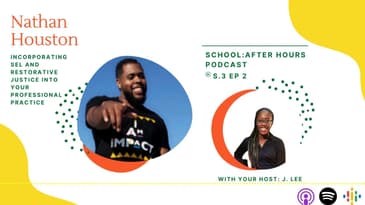 SE 3 EP 2  Incorporating SEL and Restorative Justice Into Your Professional Practice feat. Nathan H.