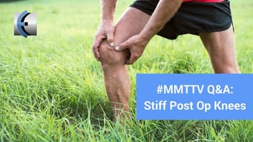 Q&A Stiff Post Op Knees