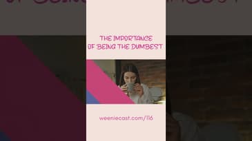The Importance of being the Dumbest | Short | Weeniecast Episode 116