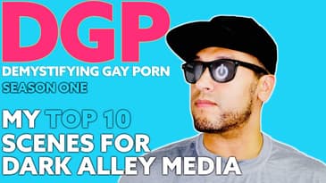 Demystifying Gay Porn S1E14: My Top Ten Scenes from Dark Alley Media
