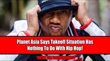 Planet Asia Says The Takeoff Situation Has Nothing To Do With Hip-Hop
