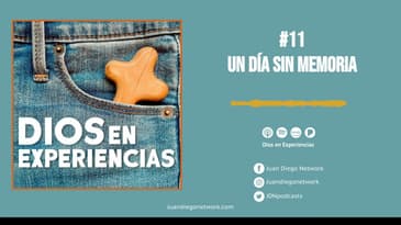 Dios en Experiencias - Un día sin memoria T1 Ep. 11