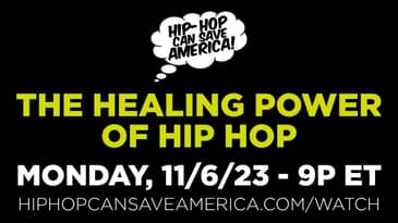 The Healing Power of Hip Hop on Hip-Hop Can Save America!