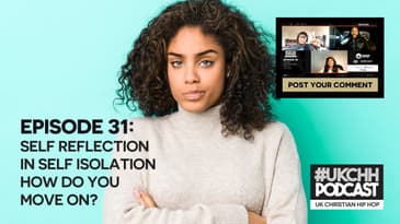 UKCHH PODCAST - EP31 - SELF REFLECTION IN SELF ISOLATION, HOW DO YOU MOVE ON?