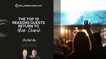 RL 390: The Top 10 Reasons Guests Return to Your Church