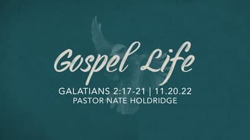 Galatians 2:17-21 - Gospel Life