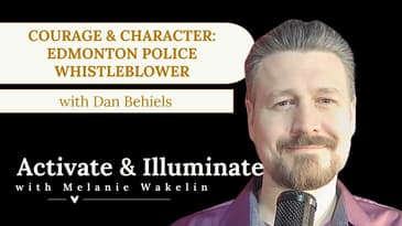 Courage & Character: Edmonton Police Whistleblower with Dan Behiels EP14