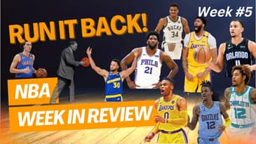 Run it Back! NBA Week in Review - Week 5