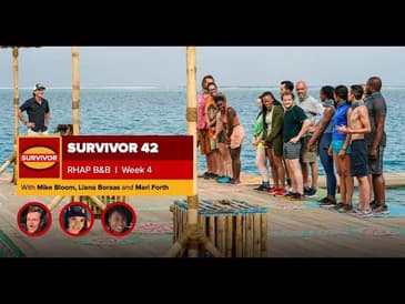 Survivor 42 | RHAP B&B Week 4 with Mike Bloom and Liana Boraas